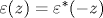 \varepsilon (z) = \varepsilon ^*(-z)